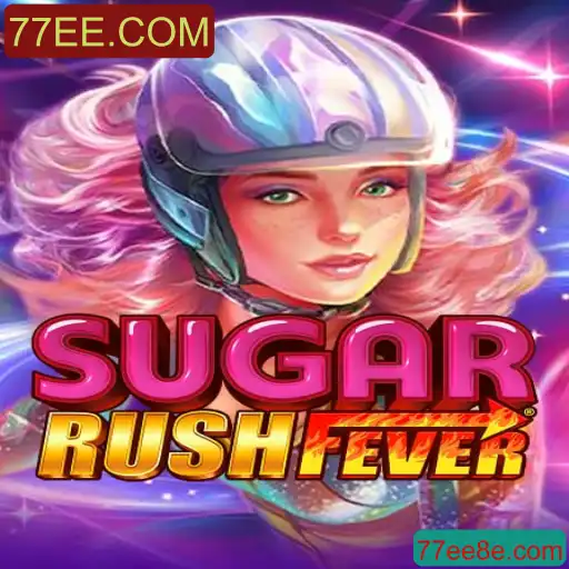 SugarRushFever: Uma Experiência de Jogo Doce e Empolgante em 77EE.COM
